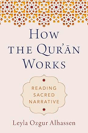 How the Qur'ān Works: Reading Sacred Narrative