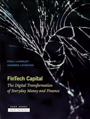 Fintech Capital: The Digital Transformation of Everyday Money and Finance
