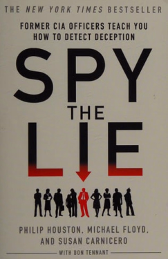 Spy the Lie Former CIA Officers Teach You How to Detect Deception