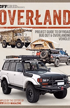 Overland Project Guide to Offroad, Bug Out & Overlanding Vehicles