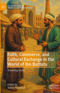 Faith, Commerce, and Cultural Exchange in the World of Ibn Battuta: Travelling Islam (Palgrave Series in Indian Ocean World Studies)