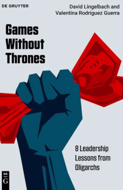 Games Without Thrones - 8 Leadership Lessons from Oligarchs