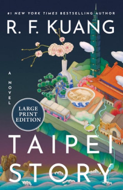 Taipei Story (Large Print): The Profound and Poignant New Novel from the Author of Yellowface and Katabasis