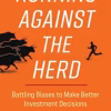 Running Against the Herd - Battling Biases to Make Better Investment Decisions