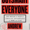 Outsmart Everyone - Spy Skills to Gain an Unfair Advantage in Work and Life
