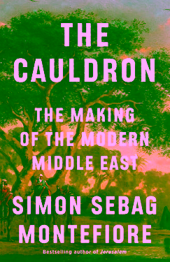 The Cauldron: the making of the Modern Middle East