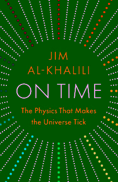 On Time: The Physics That Makes the Universe Tick