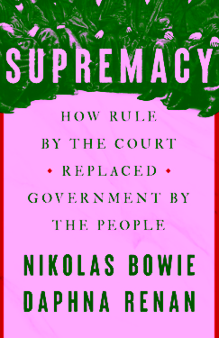 Supremacy - How Rule by the Court Replaced Government by the People