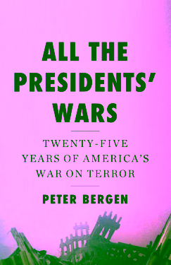 All the Presidents' Wars - Twenty-Five Years of America's War on Terror