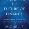 Mastering the Future of Finance: How Data, Trust, And Tech are Reshaping the Global Economy