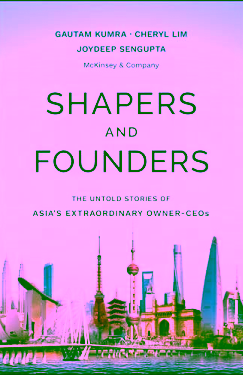 Shapers and Founders: The Inside Story of Asia's Extraordinary Owner-CEOs