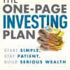 The One-Page Investing Plan: Start Simple, Stay Patient, Build Serious Wealth
