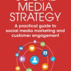 Social Media Strategy: A Practical Guide to Social Media Marketing and Customer Engagement