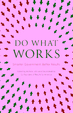 Do What Works - Smarter Government, Better Results