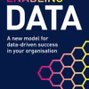 Enabling Data: A New Model for Data-Driven Success in Your Organization