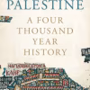 Palestine A Four Thousand Year History