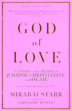 God of Love: A Guide to the Heart of Judaism, Christianity, and Islam―Revised and Expanded Edition
