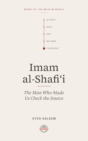 Imam Shafi'i: Scholar and Saint (Minds of the Muslim World)