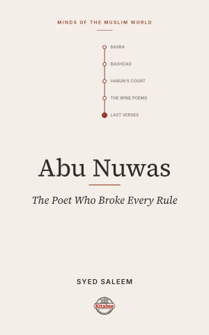 Abu Nuwas: A Genius of Poetry (Makers of the Muslim World)