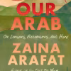 Our Arab: On Longing, Belonging, and Hope