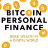 Bitcoin personal finance: build wealth in a digital world