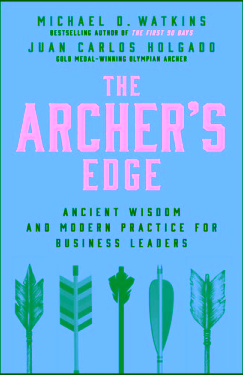 The Archer's Advantage: Ancient Wisdom and Modern Practice for Business Leaders