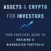 Digital Assets and Crypto for Investors: Your Practical Guide to Building a Diversified Portfolio