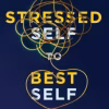 Stressed Self to Best Self: The Science-Backed System for Sustainable Peak Performance