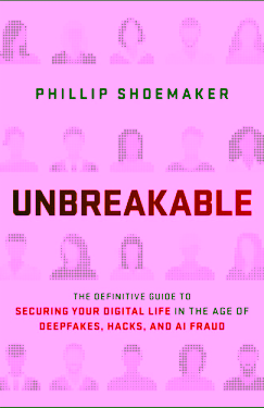 Unbreakable: how to secure your digital life in a world built to breach you