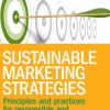 Sustainable Marketing Strategies Principles and Practices for Responsible and Ethical Marketing