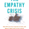The empathy crisis: how we lost our capacity to feel, and what it will take to get it back