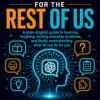 ChatGPT For The Rest of Us: A plain-English guide to learning, laughing, and solving everyday problems, and finally understanding what AI can do for you