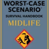 The worst-case scenario survival handbook: midlife