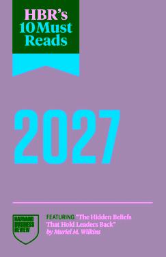 HBR's 10 Must Reads 2027: The Definitive Management Ideas of the Year from Harvard Business Review (featuring "The Hidden Beliefs That Hold Leaders Back" by Muriel M. Wilkins)